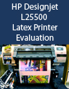HP Designjet L25000 Latex Printer Evaluation